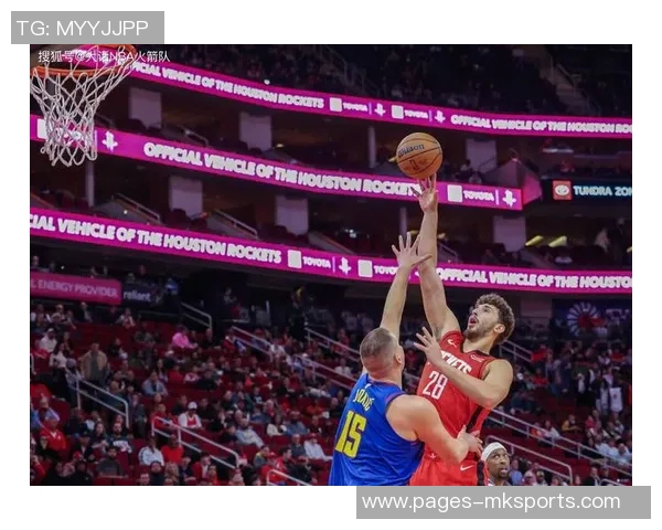 火箭奋力追赶约基奇掘金险胜比赛悬念迭起